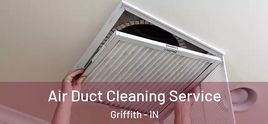  Air Duct Cleaning Service Griffith - IN