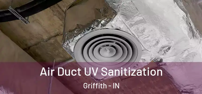  Air Duct UV Sanitization Griffith - IN