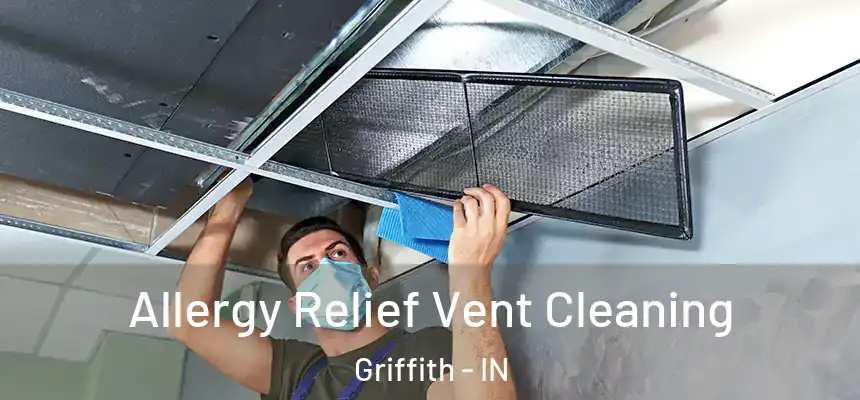  Allergy Relief Vent Cleaning Griffith - IN