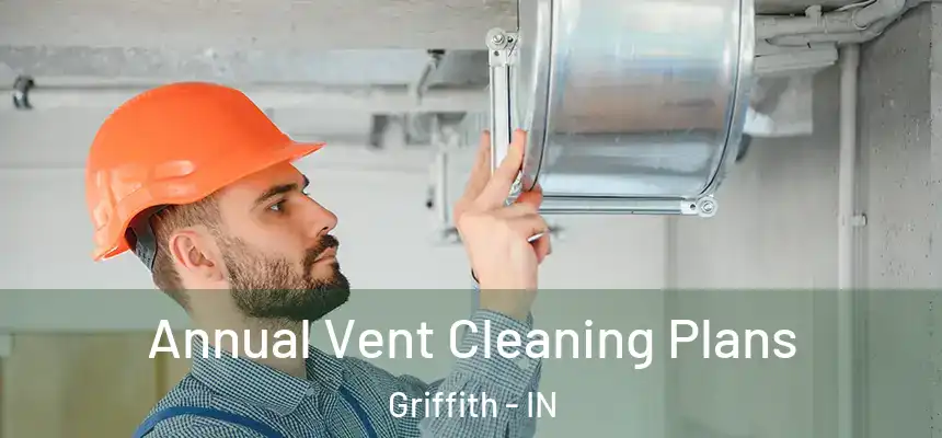  Annual Vent Cleaning Plans Griffith - IN