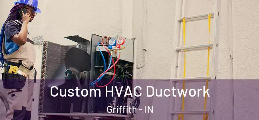  Custom HVAC Ductwork Griffith - IN