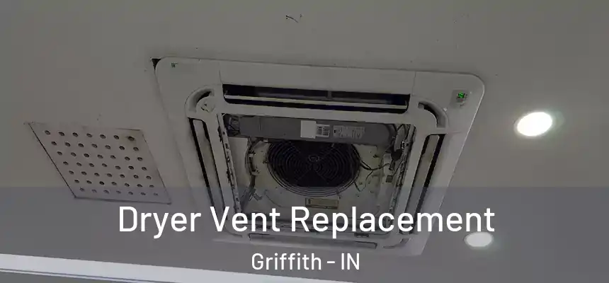  Dryer Vent Replacement Griffith - IN