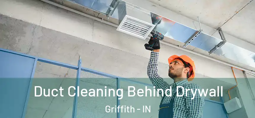  Duct Cleaning Behind Drywall Griffith - IN
