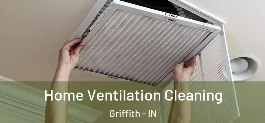  Home Ventilation Cleaning Griffith - IN