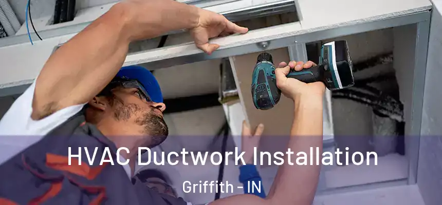  HVAC Ductwork Installation Griffith - IN