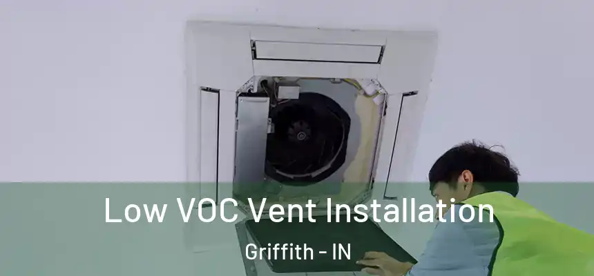  Low VOC Vent Installation Griffith - IN