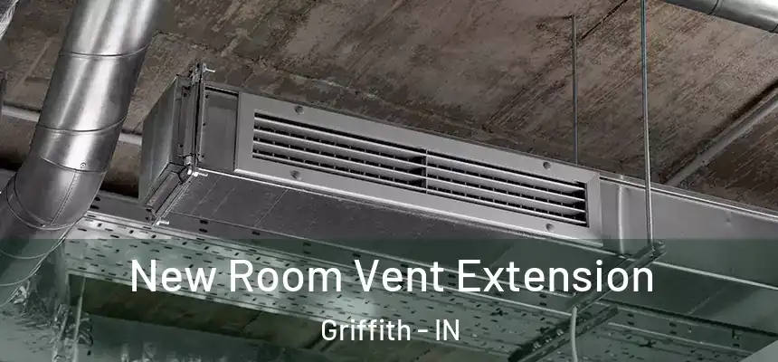 New Room Vent Extension Griffith - IN