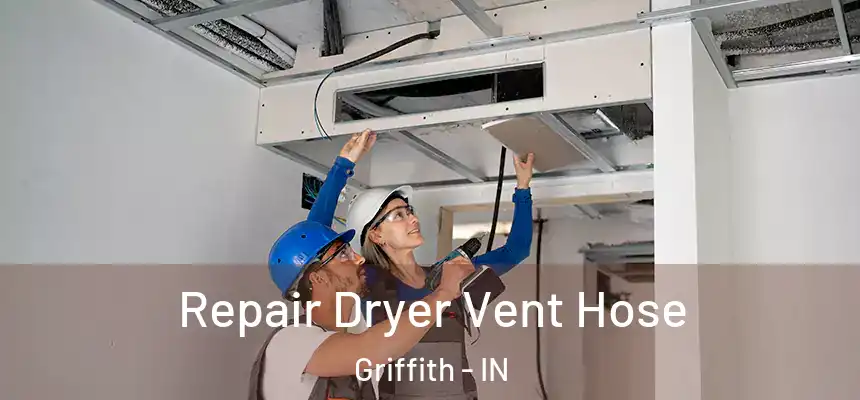  Repair Dryer Vent Hose Griffith - IN
