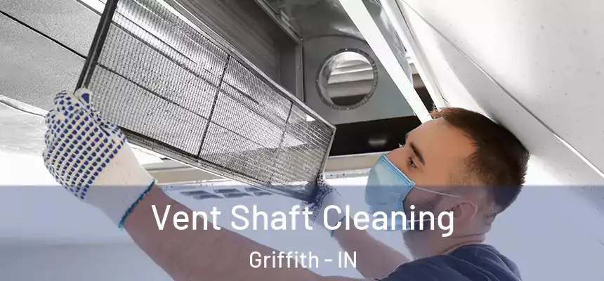  Vent Shaft Cleaning Griffith - IN